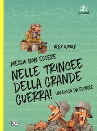 Meglio non essere nelle trincee della grande guerra!. Un luogo da evitare