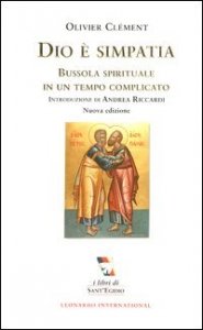 Dio &egrave; simpatia - Bussola spirituale in un tempo complicato