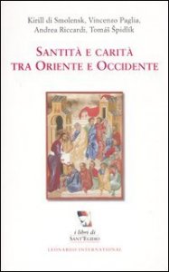 Santit&agrave; e carit&agrave; tra Oriente e Occidente