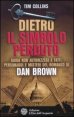 Dietro &laquo;Il simbolo perduto&raquo; - Guida non autorizzata a fatti, personaggi e misteri del romanzo di Dan Brown
