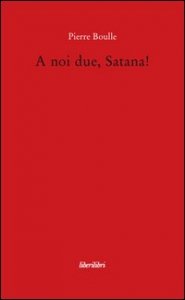 A noi due, Satana!