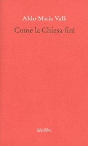 Come la Chiesa fin&igrave;