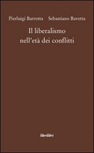 Il liberalismo nell'et&agrave; dei conflitti
