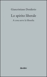 Lo spirito liberale. A cosa serve la filosofia