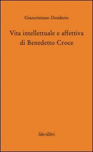 Vita intellettuale e affettiva di Benedetto Croce