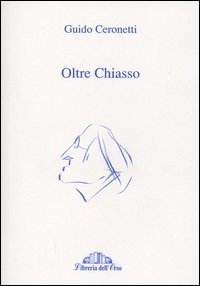 Oltre Chiasso. Collaborazioni ai giornali della Svizzera Italiana 1988-2001