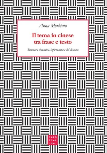 Il tema in cinese tra frase e testo. Struttura sintattica, informativa e del discorso