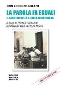 La parola fa eguali. Il segreto della scuola di Barbiana
