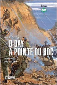 D-Day a Pointe du Hoc. Normandia, giugno 1944