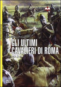 Gli ultimi cavalieri di Roma 265-565 d. C.