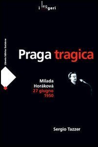 Praga tragica. Milada Horáková 27 giugno 1950