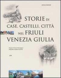 Storie di case, castelli, città nel Friuli Venezia Giulia