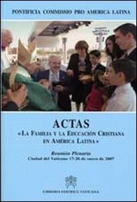 Actas &laquo;La familia y la educacion cristiana en Am&eacute;rica Latina&raquo;