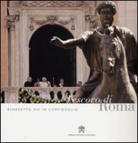 Benedetto XVI in Campidoglio - Vescovo di Roma