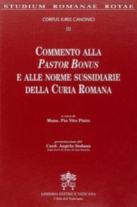 Commento alla Pastor Bonus e alle Leggi Sussidiarie della Curia Romana - Corpus Iuri Canonici. Vol. 3