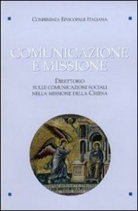 Comunicazione e missione - Direttorio sulle comunicazioni sociali nella missione della Chiesa. Con DVD