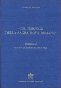 Del tribunale della Sagra Rota Romana - Memorie storiche...