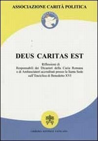 Deus caritas est - Riflessioni di responsabili dei dicasteri della Curia romana e di ambasciatori accreditati presso la S. Sede