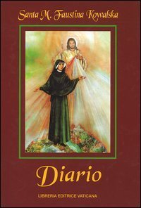 Diario di santa Maria Faustina Kowalska - La misericordia divina nella mia anima