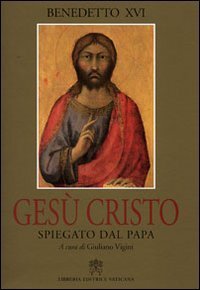 Ges&ugrave; Cristo spiegato dal papa