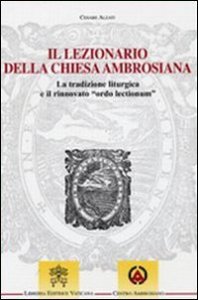 Il lezionario della Chiesa ambrosiana - La tradizione liturgica e il rinnovato "ordo lectionum"