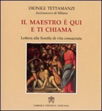 Il maestro &egrave; qui e ti chiama - Lettere alle sorelle di vita consacrata