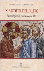 In ascolto dell'altro - Esercizi spirituali con Benedetto XVI