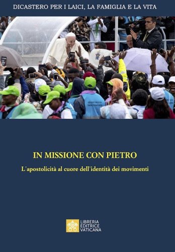 In missione con Pietro. L'apostolicit&agrave; al cuore dell'identit&agrave; dei movimenti