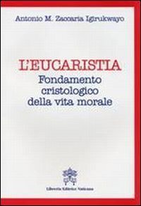 L' Eucarestia - Fondamento cristologico della vita morale