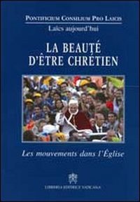 La beaut&eacute; d'&ecirc;tre chr&egrave;tien - Les mouvements dans l'&eacute;glise