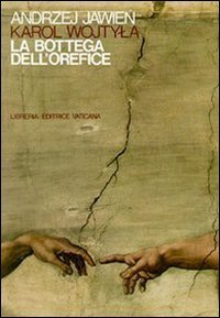La bottega dell'orefice. Meditazioni sul sacramento del matrimonio che di tanto in tanto si trasformano in dramma
