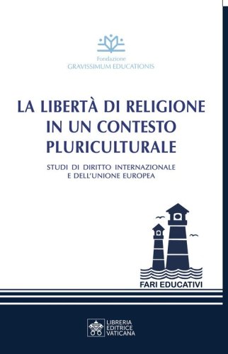 La libert&agrave; di religione in un contesto pluriculturale. Studi di diritto internazionale e dell'Unione Europea