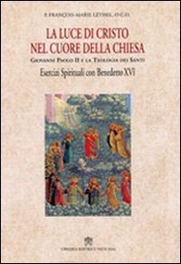 La luce di Cristo nel cuore della chiesa - Giovanni Paolo II e la teologia dei santi