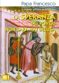 La speranza dei poveri non sar&agrave; mai delusa (Sal 9,19). Messaggio per la celebrazione della 3a Giornata mondiale dei poveri 2019