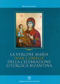 La Vergine Maria "alfa e omega" della celebrazione liturgica bizantina