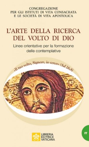 L'arte della ricerca del volto di Dio. Linee orientative per la formazione delle Monache Contemplative