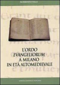 L'Ordo Evangeliorum a Milano in et&agrave; altomedievale. Edizione dell'evangelistario A 28 inf. della Biblioteca Ambrosiana