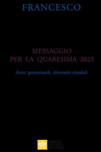 Messaggio per la Quaresima 2023. Ascesi spirituale, itinerario sinodale