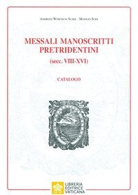 Messali manoscritti pretridentini (secc. VIII-XVI). Catalogo