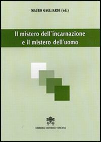 Mistero dell'incarnazione e mistero uomo - Alla luce di Gaudium et spes. Ediz multilingue