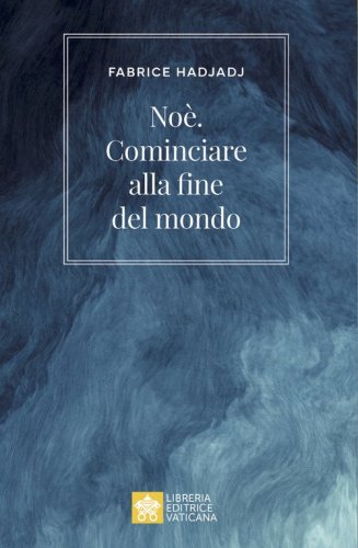 No&egrave;. Cominciare alla fine del mondo