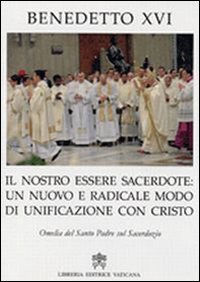 Nostro essere sacerdote - Un nuovo e radicale modo di unificazione con Cristo