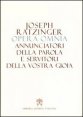 Opera omnia di Joseph Ratzinger. Vol. 12: Annunciatori della Parola e servitori della vostra gioia. - Annunciatori della Parola e servitori della vostra gioia