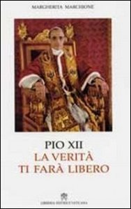 Pio XII - La verit&agrave; ti far&agrave; libero