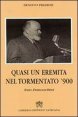Quasi un eremita del tormentato Novecento - Ezio Franceschini
