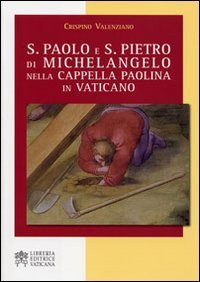 S - Paolo e S.Pietro di Michelangelo nella Cappella Paolina in Vaticano