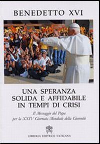 Una speranza solida e affidabile in tempi di crisi. Il messaggio del papa per la 24&ordf; Giornata Mondiale della Giovent&ugrave;