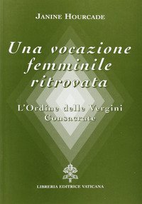 Una vocazione femminile ritrovata - L'Ordine delle Vergini consacrate