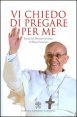 Vi chiedo di pregare per me