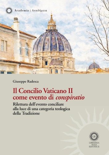 Il Concilio Vaticano II come evento di &laquo;conspiratio&raquo;. Rilettura dell'evento conciliare alla luce di una categoria teologica della Tradizione